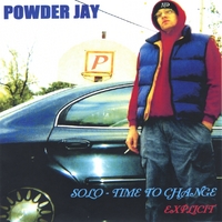 POWDER JAY : SOLO - TIME TO CHANGE