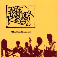 THE POWDER KEGS: The Seedhouse