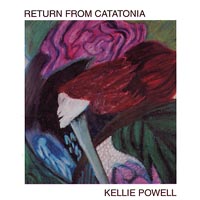Kellie Powell : Return From Catatonia