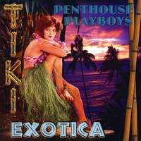 Penthouse Playboys : Tiki Exotica