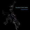 PARADISE PUBLIC RADIO: Change Direction