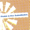 PRABIR & THE SUBSTITUTES: Prabir & The Substitutes EP