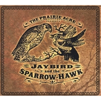The Prairie Acre : Jaybird and the Sparrow-hawk