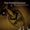 The Prairie Scholars: Strangers in the Modern Era