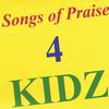 SONGS OF PRAISE 4 KIDZ: Songs of Praise 4 Kidz