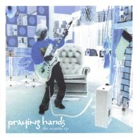 PRAYING HANDS: The Acoustic EP