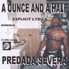 PREDADA SEVERA: A Ounce And A Half