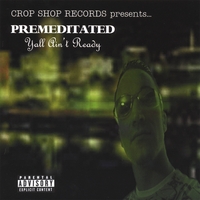 PREMEDITATED : Y'all Ain't Ready