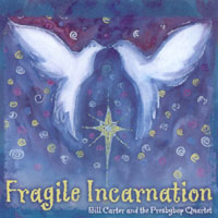 BILL CARTER AND THE PRESBYBOP QUARTET: Fragile Incarnation