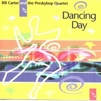 BILL CARTER AND THE PRESBYBOP QUARTET: Dancing Day