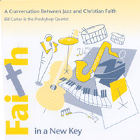 Bill Carter and the Presbybop Quartet : Faith in a New Key