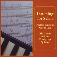 Bill Carter and the Presbybop Quintet : DVD - Listening for Selah: Psalms Without Words Live