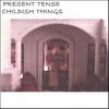 PRESENT TENSE: Childish Things