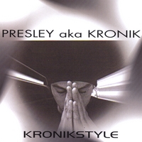 PRESLEY AKA KRONIK: Kronikstyle