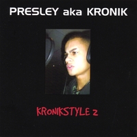 PRESLEY AKA KRONIK: Kronikstyle 2