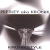 PRESLEY AKA KRONIK: Kronikstyle