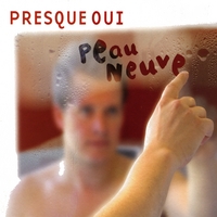 Presque oui : Peau neuve