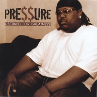 PRE$$URE : DESTINED FOR GREATNESS