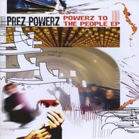 PREZ POWERZ: Powerz to the People - EP