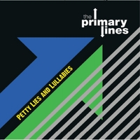 The Primary Lines : Petty Lies and Lullabies