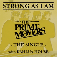 THE PRIME MOVERS: Strong As I Am