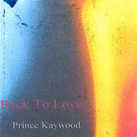 PRINCE KAYWOOD: Back To Love