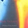 PRINCE KAYWOOD: Back To Love