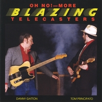TOM PRINCIPATO AND DANNY GATTON: Oh No! More Blazing Telecasters