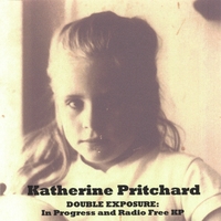 Katherine Pritchard : DOUBLE EXPOSURE: In Progress and Radio Free KP