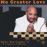 Pastor Rod Lumpkin II & Treasures Of Worship : No Greater Love