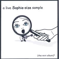 SOPHIE & THE PROBIOTICS: A Live Sophie-size Sample