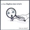 SOPHIE & THE PROBIOTICS: A Live Sophie-size Sample