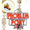 PROBLEM PONY: ProblemPony