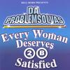DA PROBLEM SOLVAS: every woman deserves 2 b satisfied