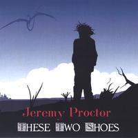 JEREMY PROCTOR: These Two Shoes