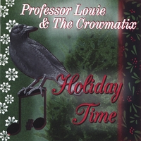 PROFESSOR LOUIE & THE CROWMATIX: Holiday Time