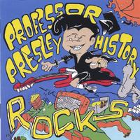 Professor Presley : History Rocks