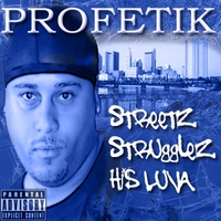 Profetik : Streetz, Strugglez, His Luva