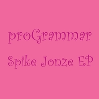 proGrammar : Spike Jonze EP