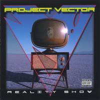 PROJECT VECTOR: Reality Show