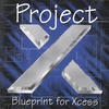 PROJECT X: Blueprint For Xcess
