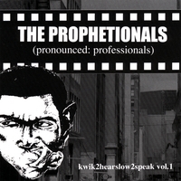 THE PROPHETIONALS: Kwik2hearslow2speak