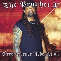 The Prophet X : Street Corner Redemption