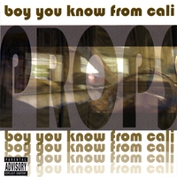 PROPS : Boy You Know From Cali