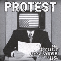 Protest : The Truth Enslaves Us