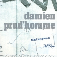 Damien Prud'homme : Tribal Jazz Project