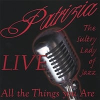 Patrizia...The Sultry Lady Of Jazz: All The Things You Are