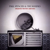 PAUL SPENCER & THE MAXINES: Whatever Forever and Ever