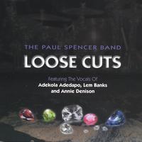 The Paul Spencer Band : Loose Cuts