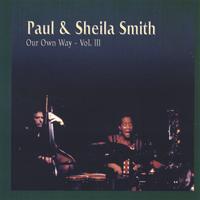 PAUL AND SHEILA SMITH: Our Own Way - Vol. III